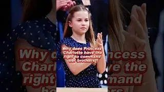 Why does Princess Charlotte have the right to command her brothers #princess  #royal #celebrity