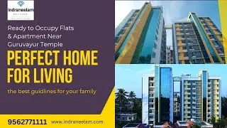 Ready to Occupy Flats & Apartment Near Guruvayur Temple | Indraneelam Sanctum | Indraneelam Deodate