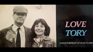 Love Tory:  Alan Clark by Michael Cockerell