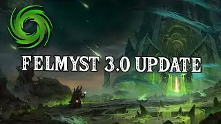 Felmyst 3.0  - Some New Updates! Server hosting, Batching, Raids