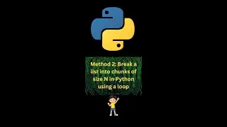 Python Program Method 2: Break a list into chunks of size N in Python using a loop