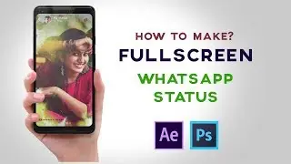 How to make full screen WhatsApp status: Full screen status Editing in Photoshop cc and after effect