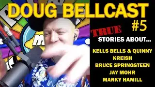 Doug Bellcast 5 - Mark Hamill, Bruce Springsteen, Colin Quinn, Bob Kelly, Bert Kreischer, Jay Mohr,