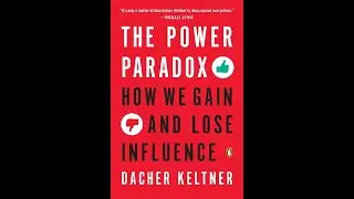 The Power Paradox by Dacher Keltner | Power & Control | Full Analysis