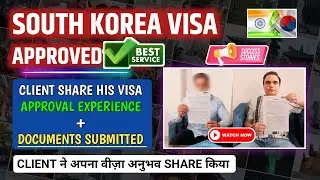 SOUTH KOREA VISA APPROVED , CLIENT SHARE HIS EXPERIENCE & DOCUMENTS SUBMITTED