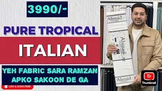 TROPICAL FABRIC IDEAL FOR RAMADHAN | AHMAD FABRICS ITALIAN | BEST FOR SINDH