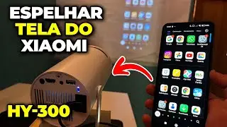Como espelhar a tela do Celular Xiaomi no Projetor HY-300 - Passo a Passo