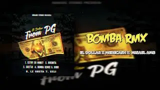 El Dollar Ft MereCash, Misael AMB - BOMBA RMX ( From PG EP )