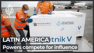 Russia, China and the US compete for vaccine influence in Latin America