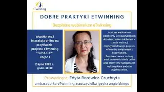 webinarium &ndash; Wsp&oacute;łpraca i interakcja online na przykładzie projektu eTwinning &ldquo;S.P.A.C.E&rdquo;, część I
