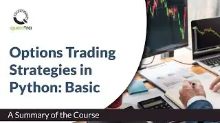 Course Summary | Options trading strategy in Python: Basic | Quantra Course