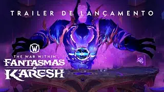 Trailer de lan&ccedil;amento de Fantasmas de K&rsquo;aresh | The War Within | World Of Warcraft
