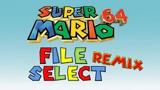 Super Mario 64 - File Select - Remix
