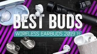 5 True Wireless Earbuds To Try In 2019