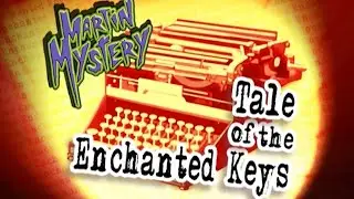 Martin Mystery - Tale of the Enchanted Keys 1080p HD