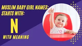Muslim Girl Names Starting with N | Unique Islamic Girl Name Start With N | ladkiyon ke Naam N say