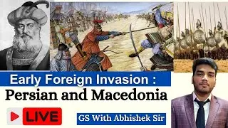 Early Foreign Invasion : Persian and Macedonia | GS With Abhishek Sir @TaiyariKaro