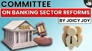 Important Committee on Banking Sector Reforms & their recommendations | Explained | Economy | UPSC