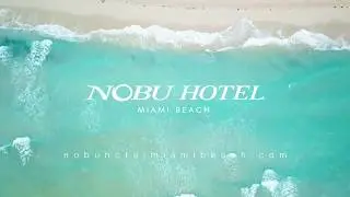 Nobu Hotel Miami Beach - Official Video 2018