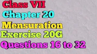 Class VII || Chapter 20|| Mensuration || Exercise 20G || Questions 16 to 32 || Mathematics ||