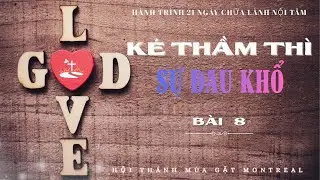 B&agrave;i 8: Kẻ Thầm Th&igrave; Sự Đau Khổ   |    MS. Nguyễn Trọng Linh