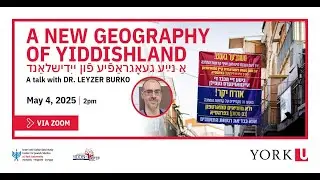 A New Geography of Yiddishland with Dr. Leyzer Burko