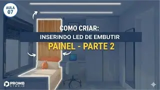 AULA 07-  Promob 2026: Inserindo Perfil de LED no Painel da Cama (PARTE 2)