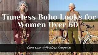 Timeless Boho Looks for Women Over 60: Effortless Style for the Season