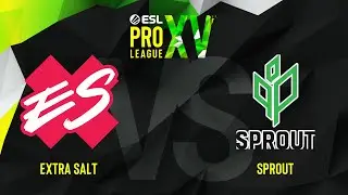 Extra Salt vs Sprout | Лучшие моменты | ESL Pro League Conference Season 15