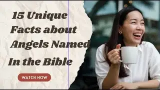 15 Unique Facts About Named Angels in the Bible