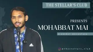 MOHABBAT MAI | BY ALANKRAT SRIVASTAVA| THE STELLAR'S CLUB