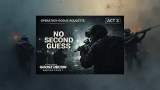 OPERATION ROGUE ROULETTE (Act 3) &mdash; No Second Guess | Ghost Recon Breakpoint
