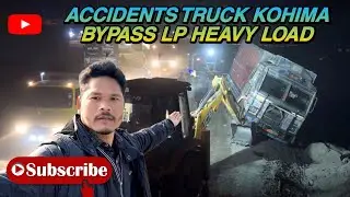 Accidents Truck Kohima Bypass Lp Heavy Truck Load 🚧