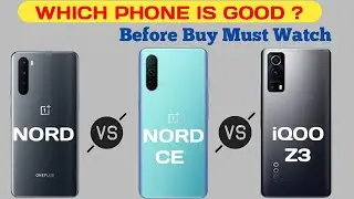 One plus Nord vs One plus Nord CE vs iQOO Z3 ! Nord vs Nord CE vs iQoo z3 !