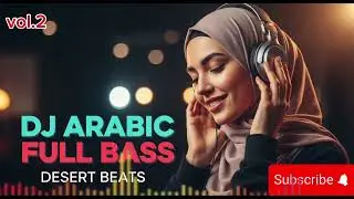 🎧Energetic Arabic Music DJ - Most Popular Viral Remix | Desert Beats