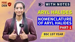 Nomenclature of Aryl Halides | Part-1 | Organic Chemistry | B.Sc Ist Year | By Priti Mam