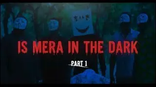 IS MERA IN THE DARK  II new horror short series ￼2k26 || best horror movie 