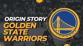The Origin Story of The Golden State Warriors, History of