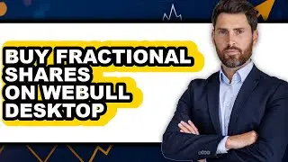 How to Buy Fractional Shares on Webull Desktop (Only Way)