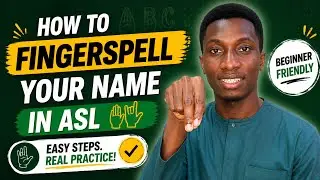 Learn ASL Fingerspelling Step-by-Step | How to Sign Your Name Clearly