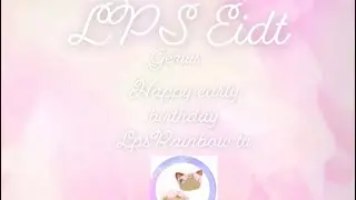 LPS Edit Genius ~Happy Early Birthday LpsRainbowTv!
