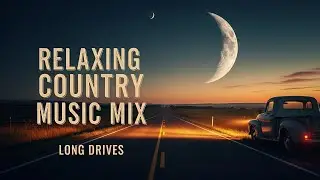 Ultimate Country Road Songs Playlist 🎶  Perfect for ANY Road Trip!