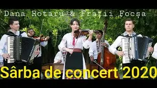 Dana Rotaru & Frații Iurie & Sandu Focșa - Sarba de concert 2020
