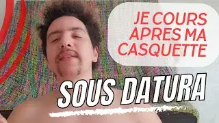 J'ai Volé une Casquette sous Datura !