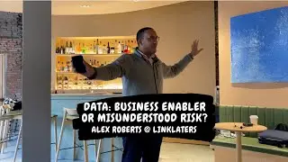 Data: Business Enabler or Misunderstood Risk? by Alex Roberts, Linklaters | Founders Breakfast