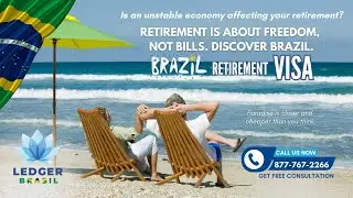 Is an unstable economy affecting your RETIREMENT? Apply for a Brazil Retirement Visa Today!