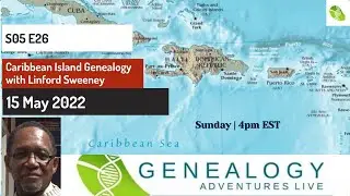 S05 E26: Jamaican and British Caribbean Genealogy w/Linford Sweeney