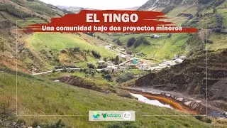 El Tingo: una comunidad bajo dos proyectos mineros