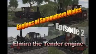 Engines of Somewhere Wales Episode 2: Elmira