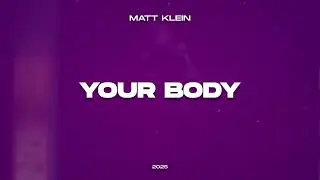 Matt Klein - Your Body (2025)
